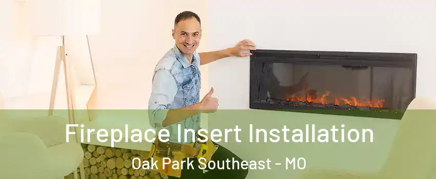 Fireplace Insert Installation Oak Park Southeast - MO