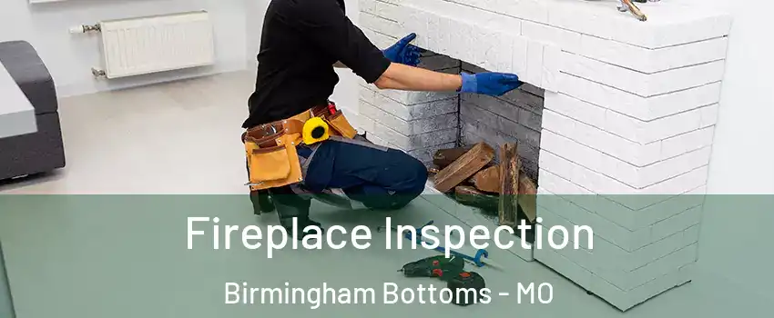 Fireplace Inspection Birmingham Bottoms - MO