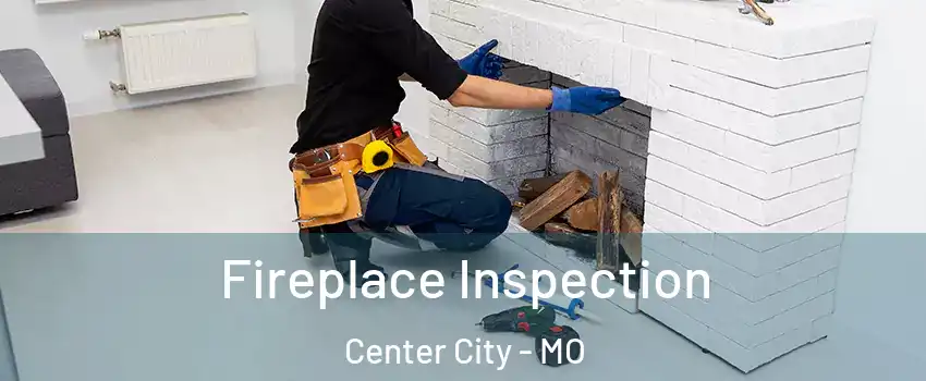 Fireplace Inspection Center City - MO