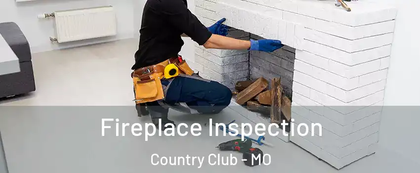 Fireplace Inspection Country Club - MO