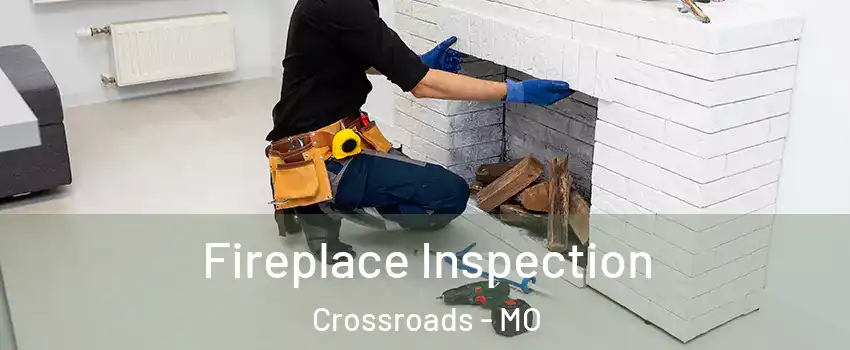 Fireplace Inspection Crossroads - MO