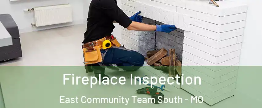 Fireplace Inspection East Community Team South - MO