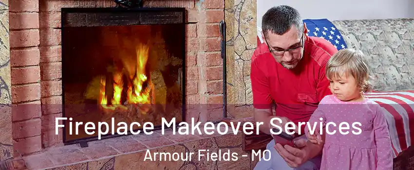 Fireplace Makeover Services Armour Fields - MO