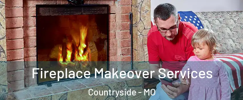 Fireplace Makeover Services Countryside - MO