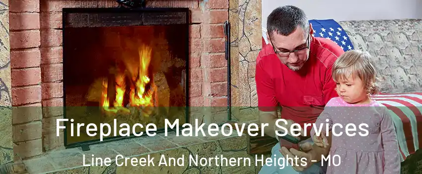 Fireplace Makeover Services Line Creek And Northern Heights - MO