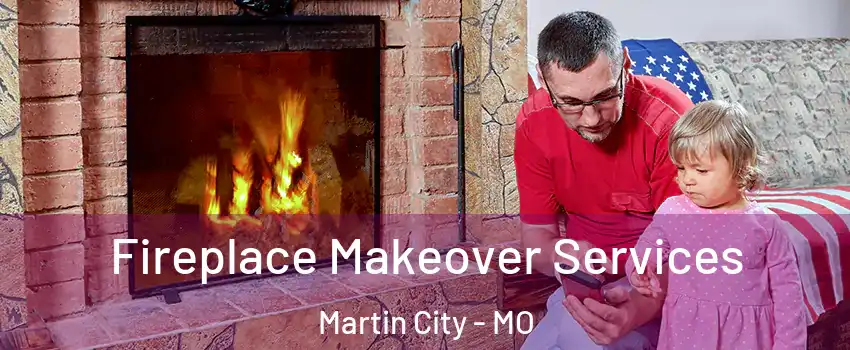 Fireplace Makeover Services Martin City - MO