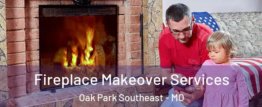 Fireplace Makeover Services Oak Park Southeast - MO