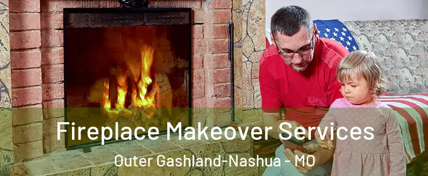 Fireplace Makeover Services Outer Gashland-Nashua - MO