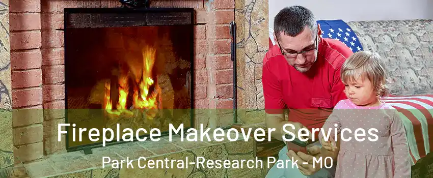 Fireplace Makeover Services Park Central-Research Park - MO