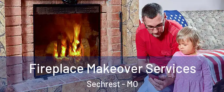 Fireplace Makeover Services Sechrest - MO