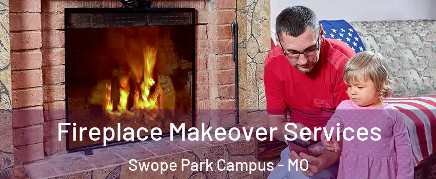 Fireplace Makeover Services Swope Park Campus - MO