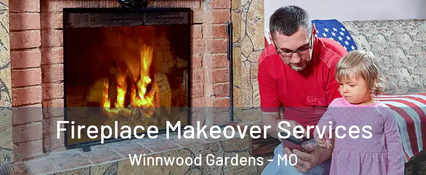 Fireplace Makeover Services Winnwood Gardens - MO