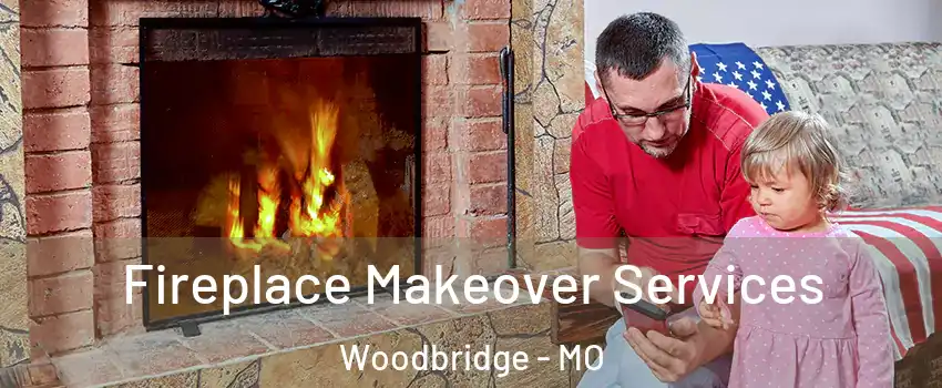 Fireplace Makeover Services Woodbridge - MO