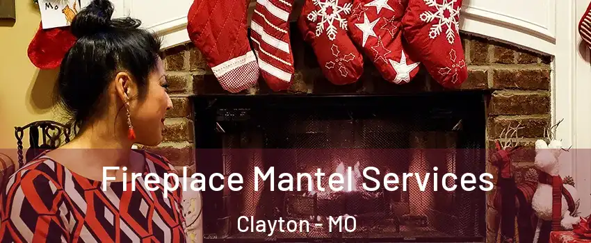 Fireplace Mantel Services Clayton - MO