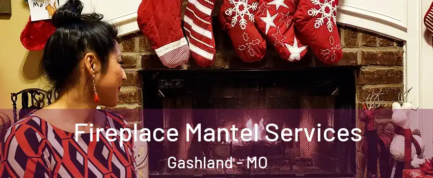 Fireplace Mantel Services Gashland - MO