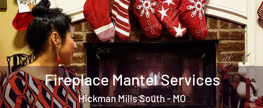 Fireplace Mantel Services Hickman Mills South - MO