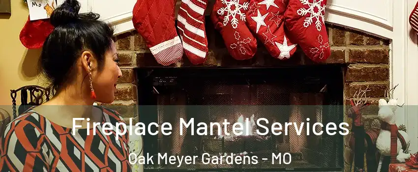 Fireplace Mantel Services Oak Meyer Gardens - MO