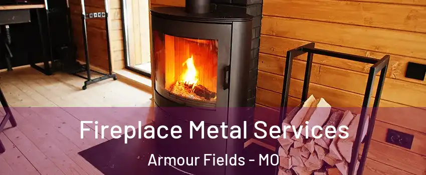 Fireplace Metal Services Armour Fields - MO