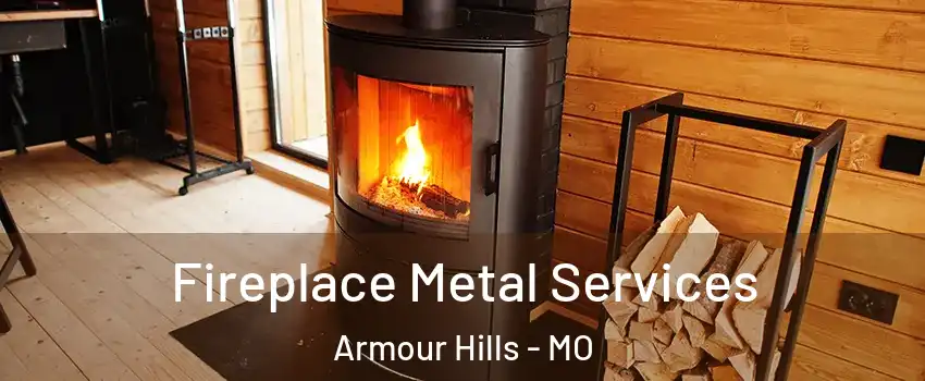 Fireplace Metal Services Armour Hills - MO