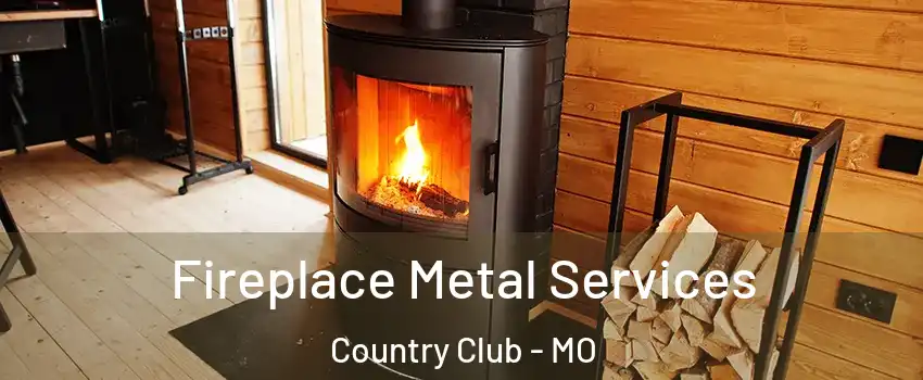 Fireplace Metal Services Country Club - MO