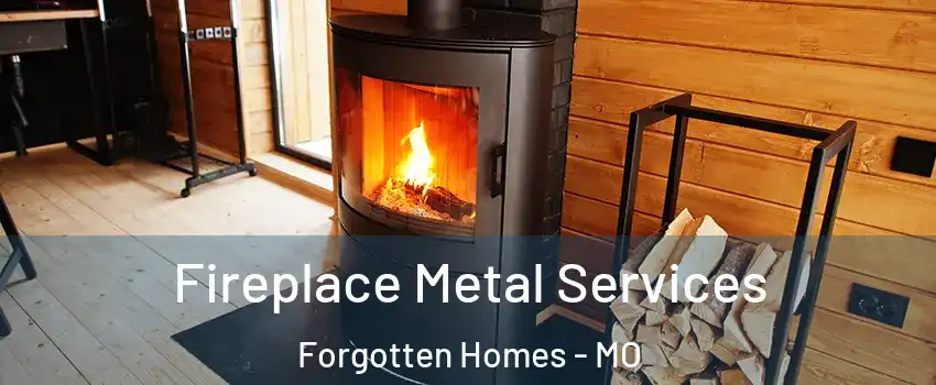 Fireplace Metal Services Forgotten Homes - MO