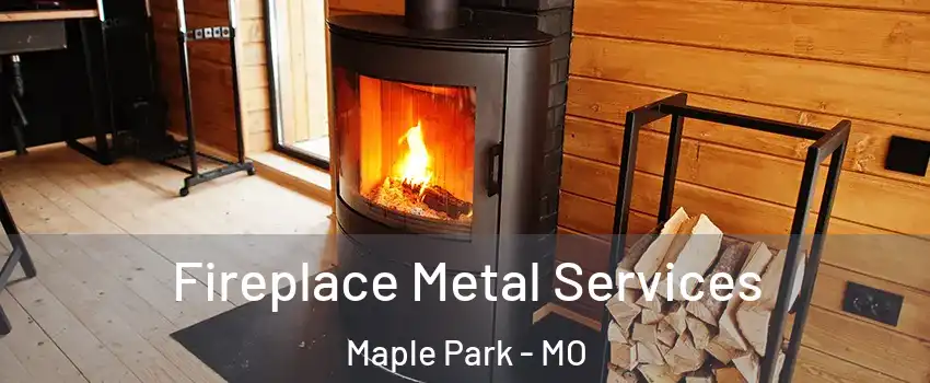 Fireplace Metal Services Maple Park - MO