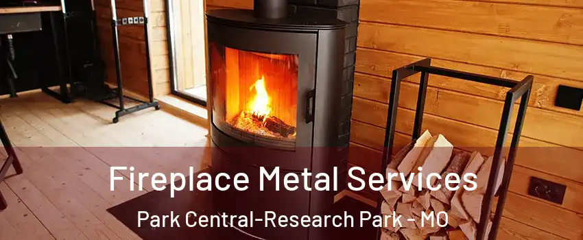 Fireplace Metal Services Park Central-Research Park - MO