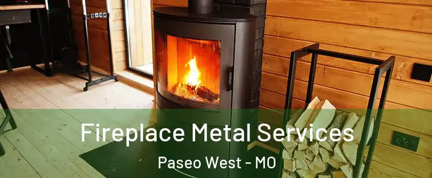 Fireplace Metal Services Paseo West - MO