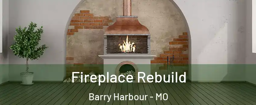 Fireplace Rebuild Barry Harbour - MO