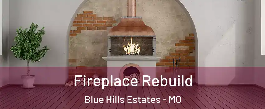 Fireplace Rebuild Blue Hills Estates - MO