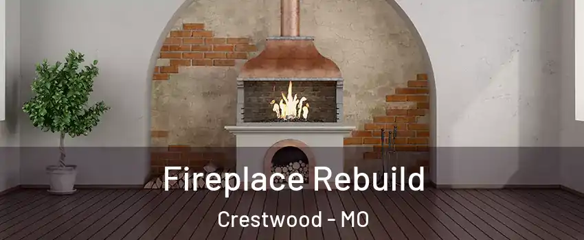 Fireplace Rebuild Crestwood - MO