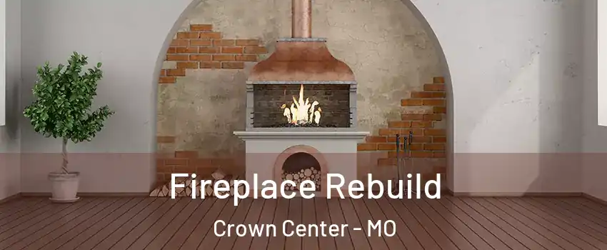 Fireplace Rebuild Crown Center - MO