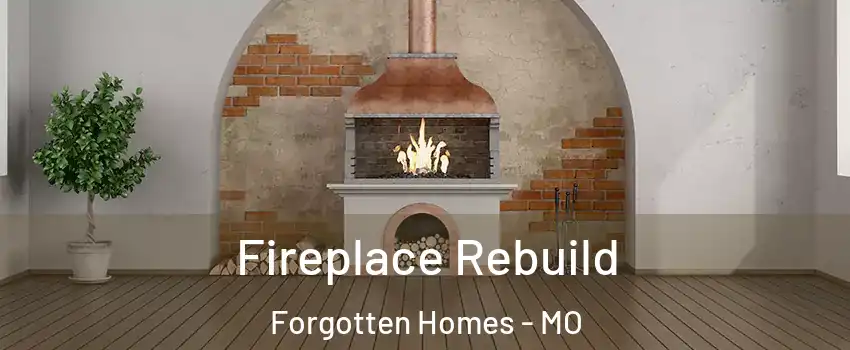 Fireplace Rebuild Forgotten Homes - MO