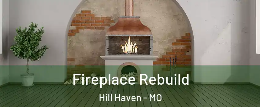 Fireplace Rebuild Hill Haven - MO