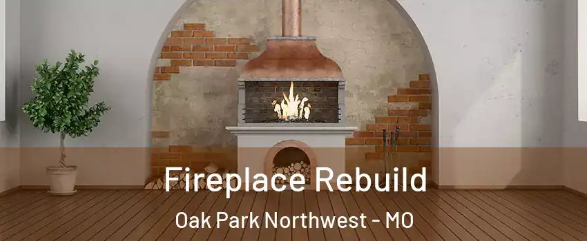 Fireplace Rebuild Oak Park Northwest - MO