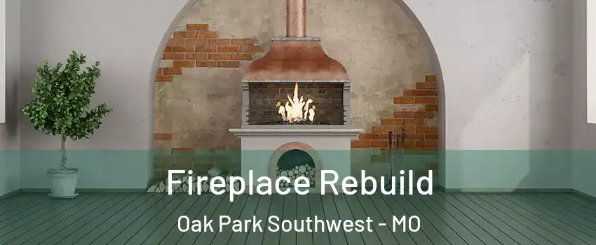 Fireplace Rebuild Oak Park Southwest - MO