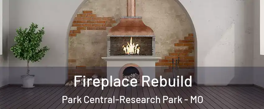 Fireplace Rebuild Park Central-Research Park - MO