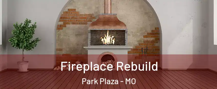 Fireplace Rebuild Park Plaza - MO