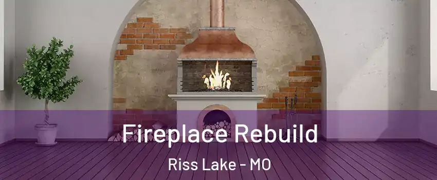 Fireplace Rebuild Riss Lake - MO