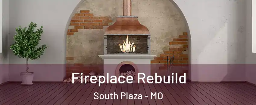 Fireplace Rebuild South Plaza - MO