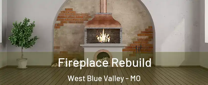 Fireplace Rebuild West Blue Valley - MO