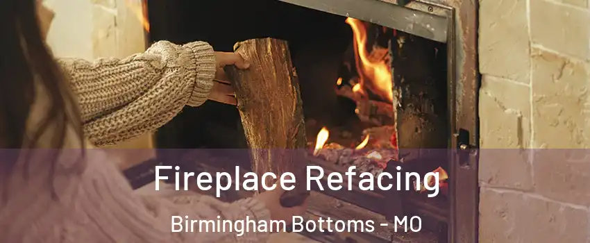 Fireplace Refacing Birmingham Bottoms - MO