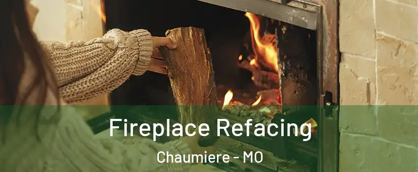 Fireplace Refacing Chaumiere - MO