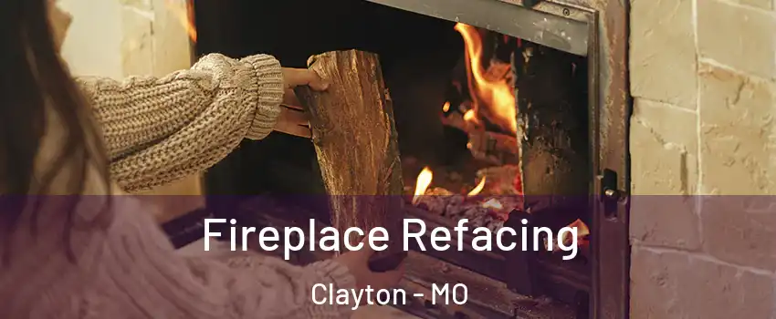 Fireplace Refacing Clayton - MO