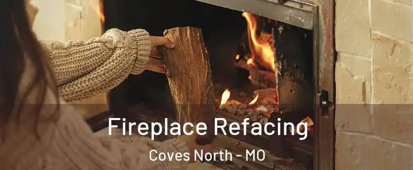 Fireplace Refacing Coves North - MO