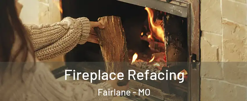 Fireplace Refacing Fairlane - MO