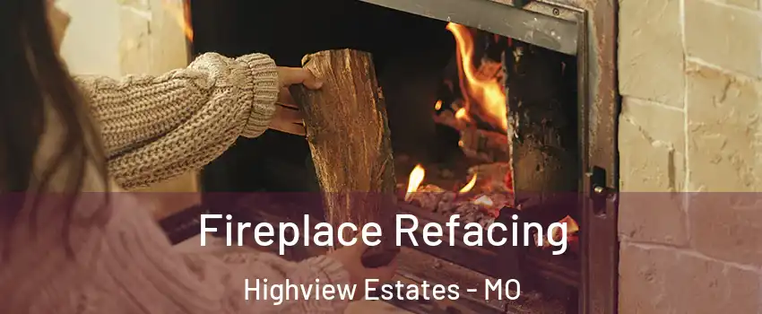 Fireplace Refacing Highview Estates - MO