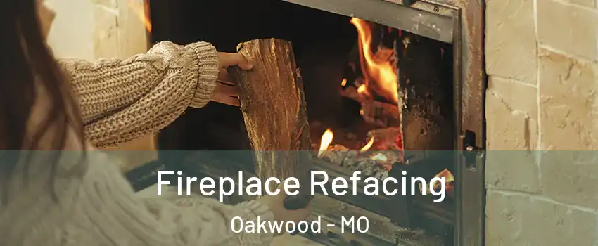 Fireplace Refacing Oakwood - MO