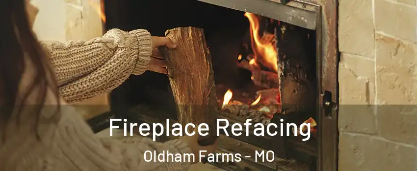 Fireplace Refacing Oldham Farms - MO