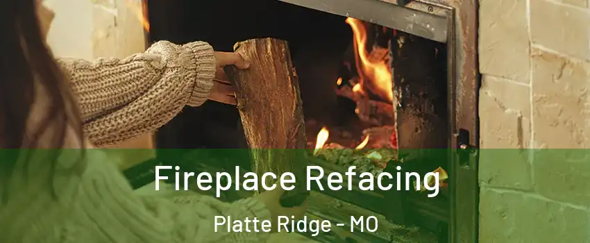 Fireplace Refacing Platte Ridge - MO